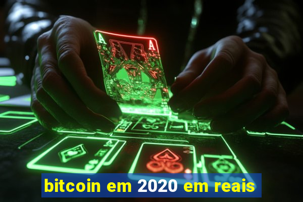 bitcoin em 2020 em reais